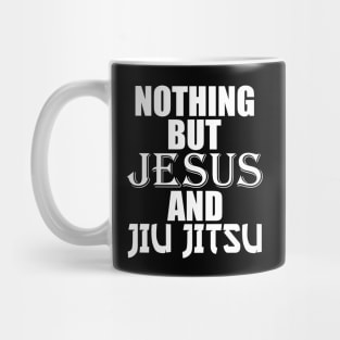 Nothing But Jesus And Jiu Jitsu BJJ Jiu-Jitsu Mug